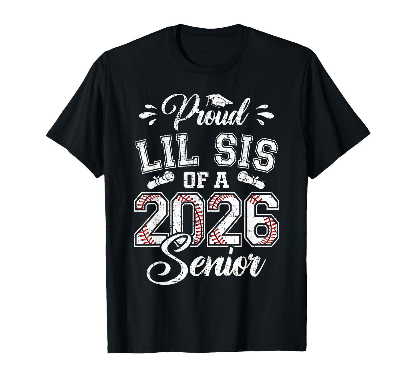 Proud Lil Sis 2026 Senior Baseball T-Shirt - Streetwear Style Unisex - T-Shirt, Sweatshirt, Hoodie