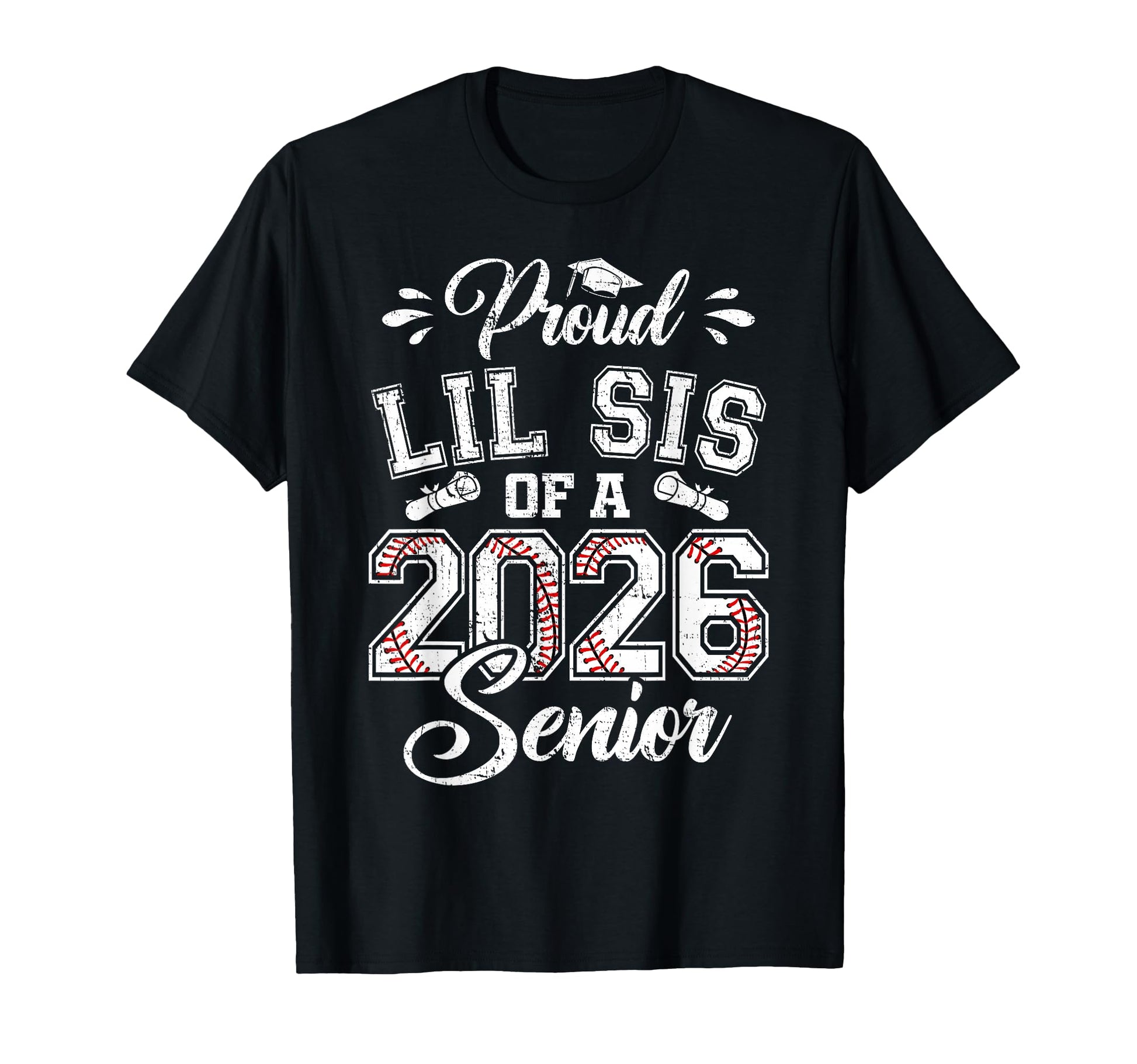 Proud Lil Sis 2026 Senior Baseball T-Shirt - Streetwear Style Unisex - T-Shirt, Sweatshirt, Hoodie