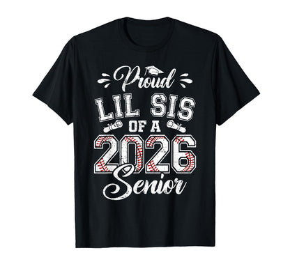 Proud Lil Sis 2026 Senior Baseball T-Shirt - Streetwear Style Unisex - T-Shirt, Sweatshirt, Hoodie