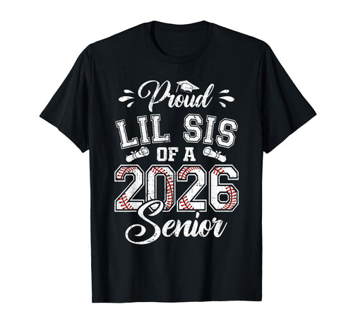 Proud Lil Sis 2026 Senior Baseball T-Shirt - Streetwear Style Unisex - T-Shirt, Sweatshirt, Hoodie