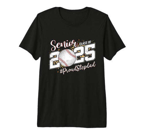 Proud Stepdad 2025 Senior Baseball Dad T-Shirt - Trendy Graphic Men Women - T-Shirt, Sweatshirt, Hoodie