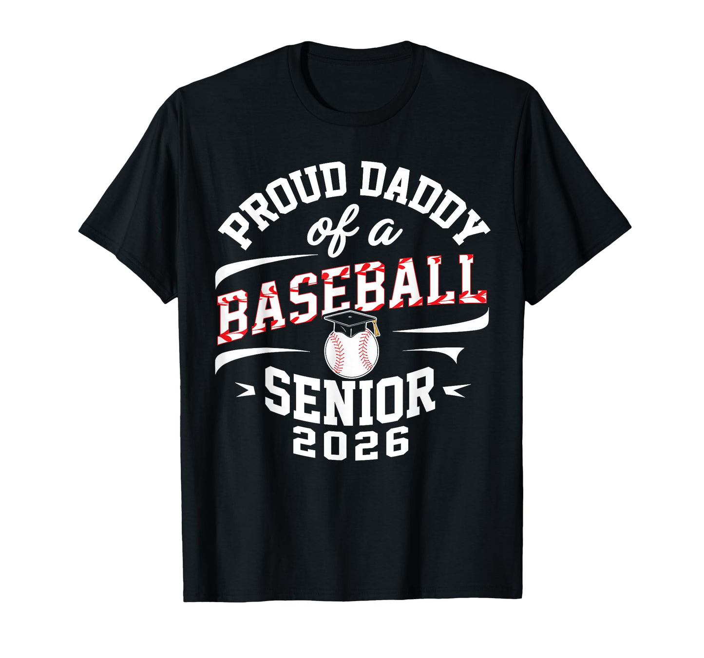Proud Daddy 2026 Baseball Senior T-Shirt - Aesthetic Graphic Men Women - T-Shirt, Sweatshirt, Hoodie