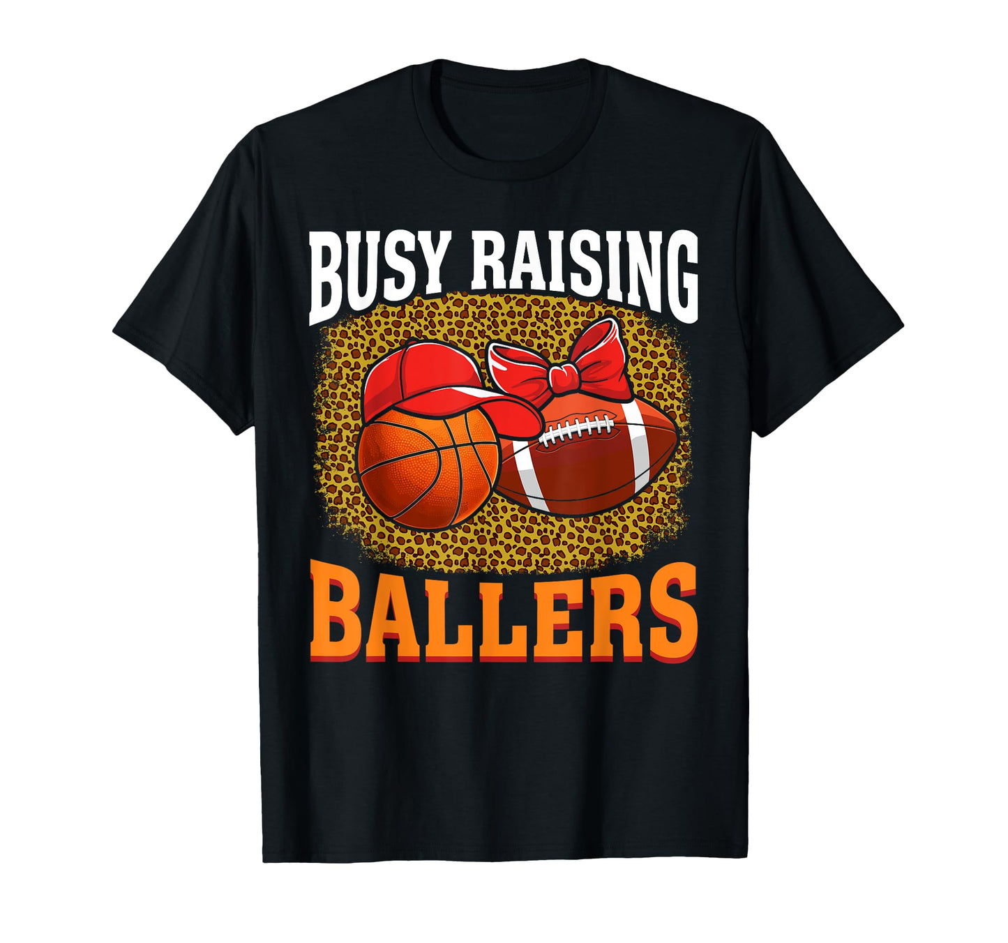 Busy Raising Ballers Basketball T-Shirt - Graphic Print for Adults - T-Shirt, Sweatshirt, Hoodie