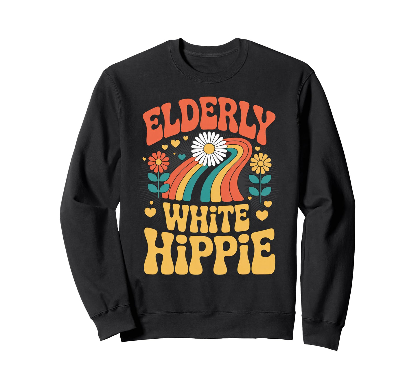 Funny Elderly White Hippie Sweatshirt - Fun Novelty Design Men Women - T-Shirt, Sweatshirt, Hoodie