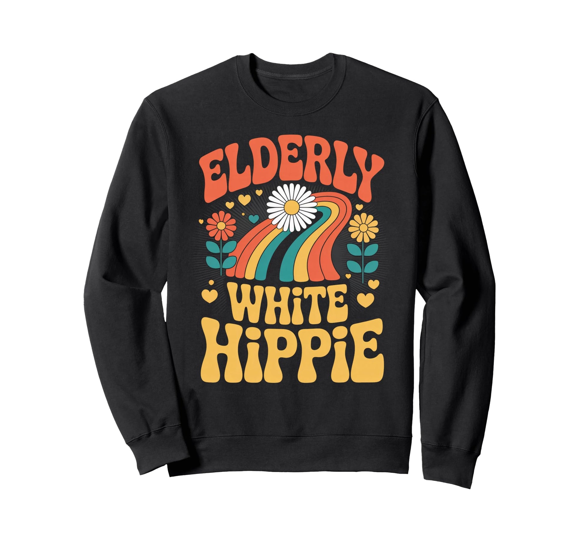 Funny Elderly White Hippie Sweatshirt - Fun Novelty Design Men Women - T-Shirt, Sweatshirt, Hoodie