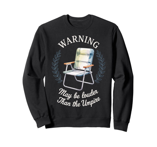 Warning May Be Louder Than Umpire Sweatshirt - Unique Graphic Men Women - T-Shirt, Sweatshirt, Hoodie