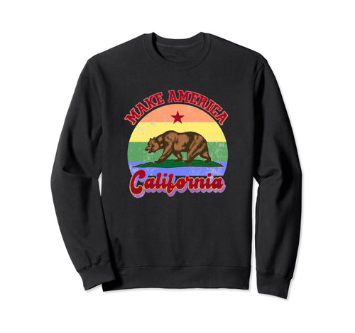 Make America California Progressive Sweatshirt - Fun Novelty Design Unisex - T-Shirt, Sweatshirt, Hoodie