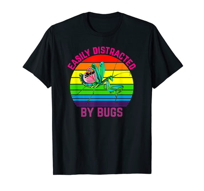 Easily Distracted Bugs Mantis T-Shirt - Casual Everyday Wear for Adults - T-Shirt, Sweatshirt, Hoodie