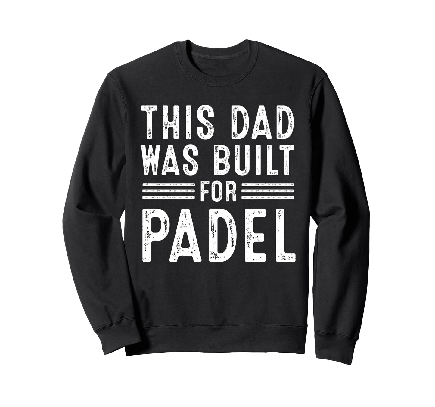 This Dad Was Built Padel Tennis Sweatshirt - Custom Art Print for Adults - T-Shirt, Sweatshirt, Hoodie