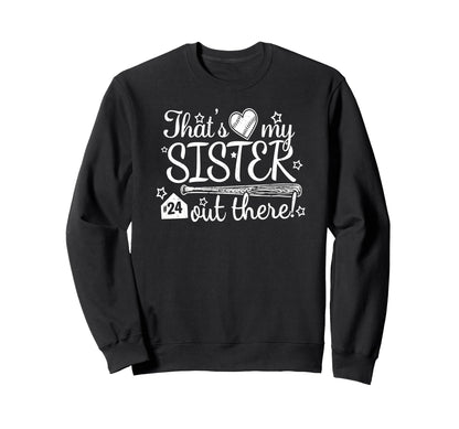 Thats My Sister Out There 24 Sweatshirt - Fun Novelty Design for Adults - T-Shirt, Sweatshirt, Hoodie