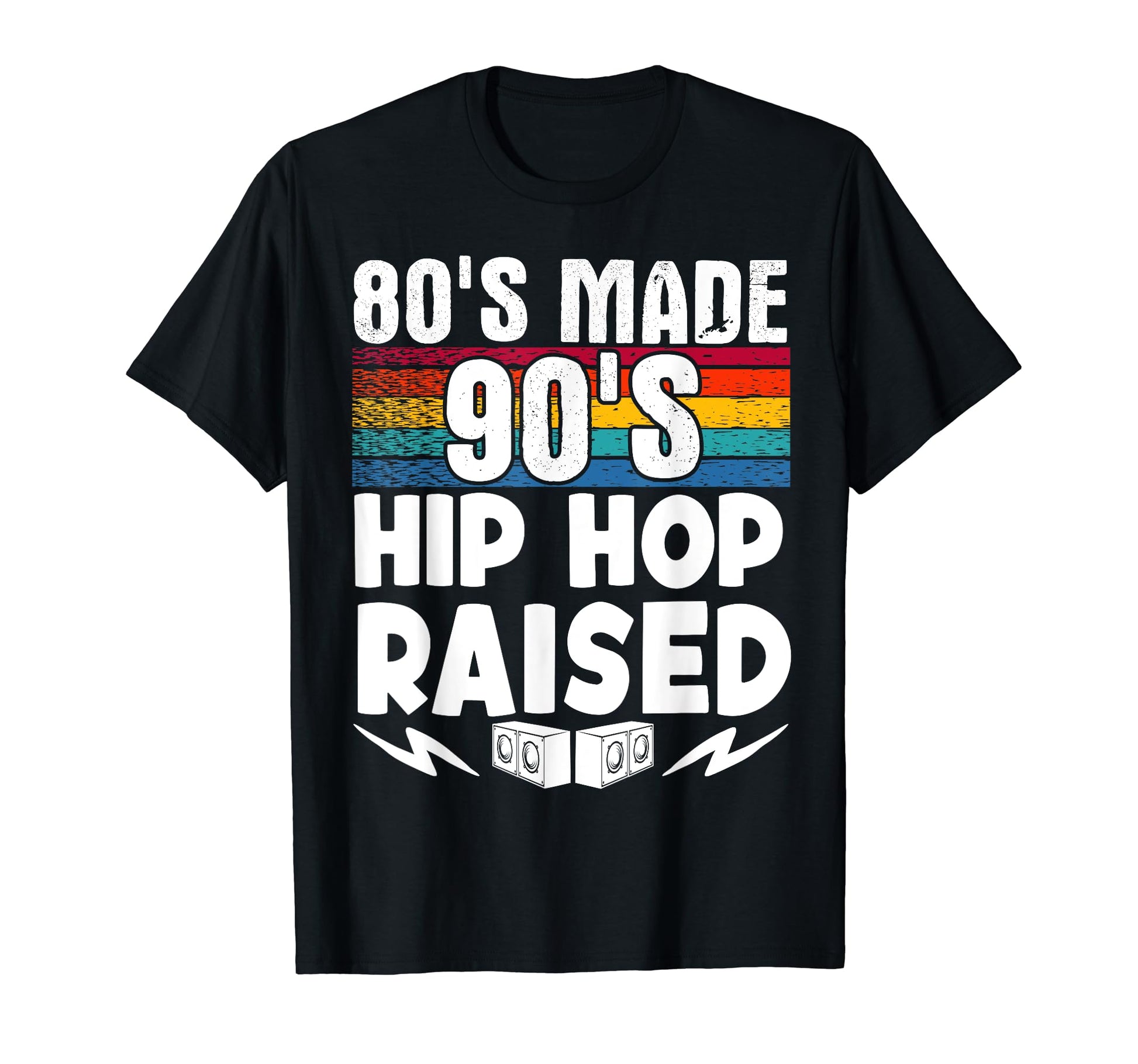 80S Made 90S Hip Hop Raised T-Shirt - Aesthetic Graphic for Adults - T-Shirt, Sweatshirt, Hoodie
