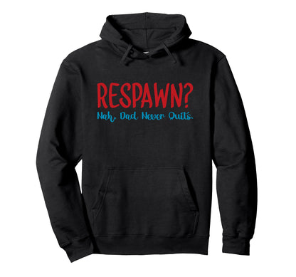 Respawn Nah Dad Never Quits Gamer Hoodie - Casual Everyday Wear for Adults - T-Shirt, Sweatshirt, Hoodie