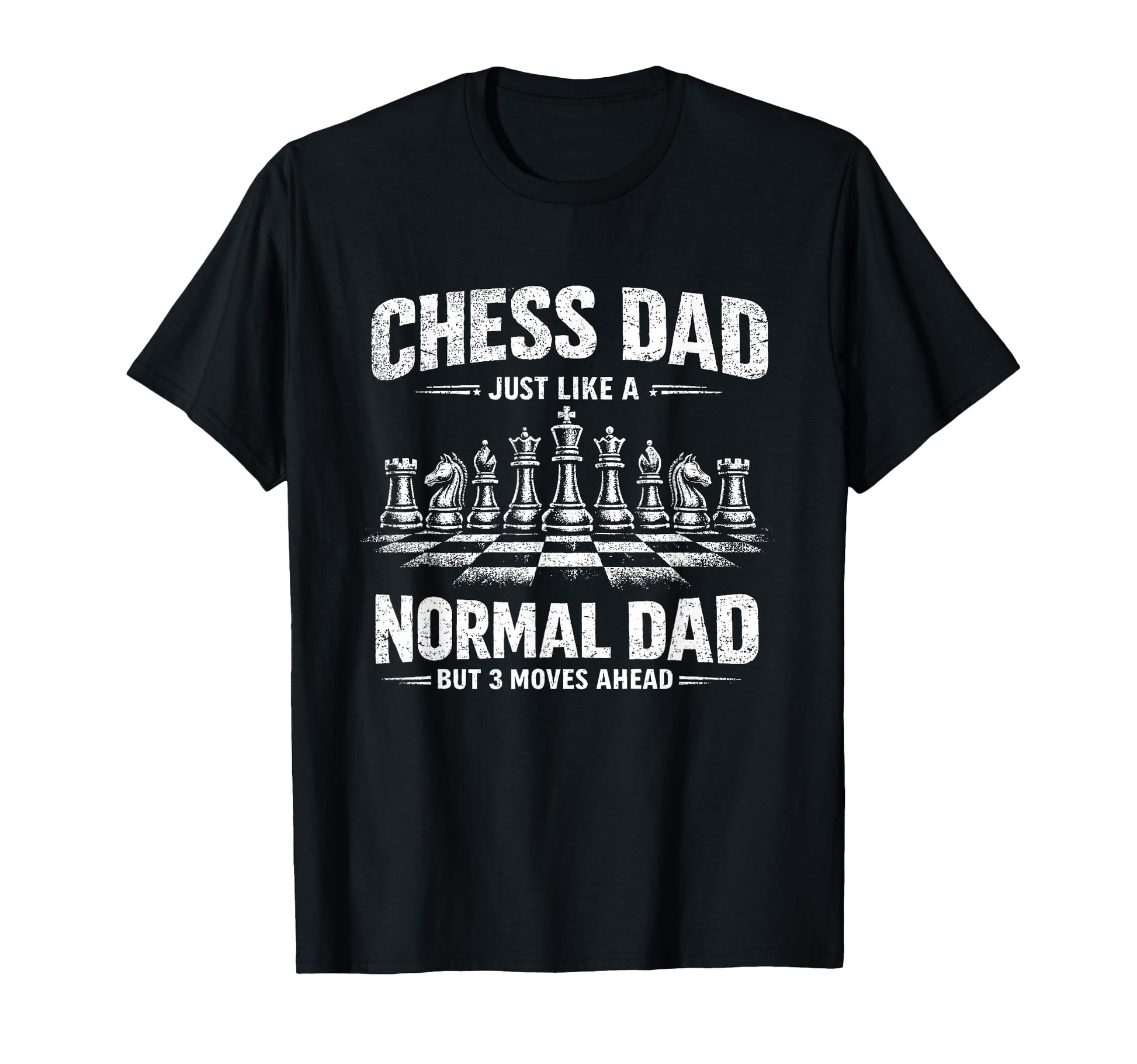 Chess Dad Like Normal Dad But 3 Moves T-Shirt - Trendy Graphic Unisex - T-Shirt, Sweatshirt, Hoodie