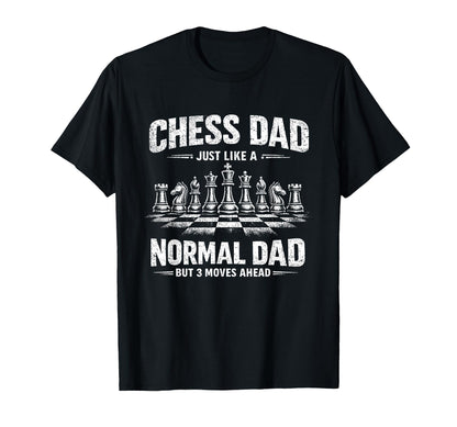Chess Dad Like Normal Dad But 3 Moves T-Shirt - Trendy Graphic Unisex - T-Shirt, Sweatshirt, Hoodie