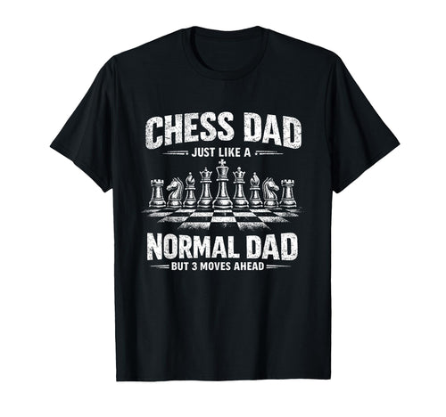 Chess Dad Like Normal Dad But 3 Moves T-Shirt - Trendy Graphic Unisex - T-Shirt, Sweatshirt, Hoodie