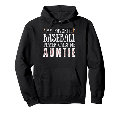 My Favorite Baseball Player Calls Me Auntie Hoodie - Unique Graphic Unisex - T-Shirt, Sweatshirt, Hoodie