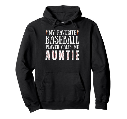 My Favorite Baseball Player Calls Me Auntie Hoodie - Unique Graphic Unisex - T-Shirt, Sweatshirt, Hoodie
