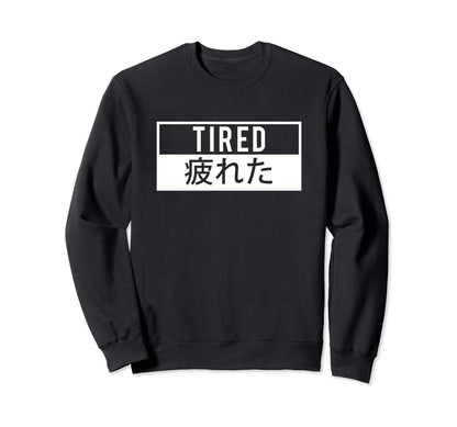 Tired Japanese Aesthetic Sweatshirt - Custom Art Print for Adults - T-Shirt, Sweatshirt, Hoodie