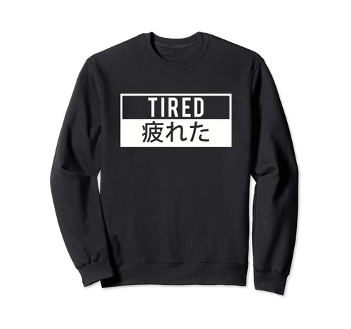 Tired Japanese Aesthetic Sweatshirt - Custom Art Print for Adults - T-Shirt, Sweatshirt, Hoodie