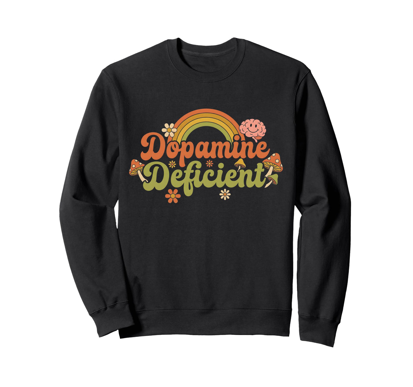 Dopamine Deficient Rainbow Flower Adhd Sweatshirt - Minimalist Print Unisex - T-Shirt, Sweatshirt, Hoodie