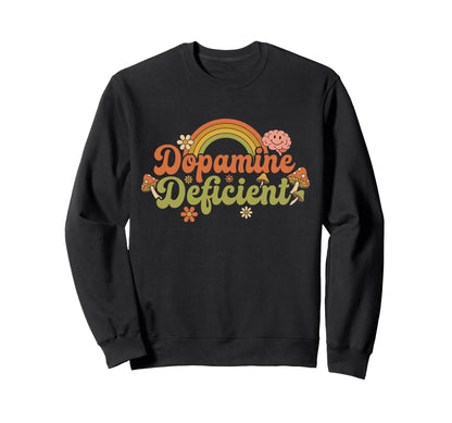 Dopamine Deficient Rainbow Flower Adhd Sweatshirt - Minimalist Print Unisex - T-Shirt, Sweatshirt, Hoodie