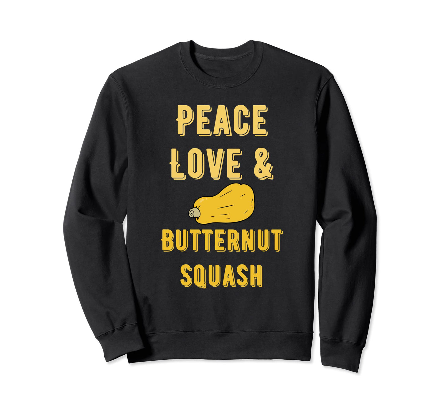 Funny Butternut Squash Peace Love Sweatshirt - Unique Graphic Unisex - T-Shirt, Sweatshirt, Hoodie