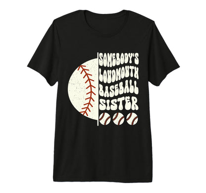 Somebodys Loudmouth Baseball Sister T-Shirt - Minimalist Print for Adults - T-Shirt, Sweatshirt, Hoodie