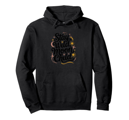 Stay Wild Moon Child Celestial Boho Hoodie - Streetwear Style Men Women - T-Shirt, Sweatshirt, Hoodie