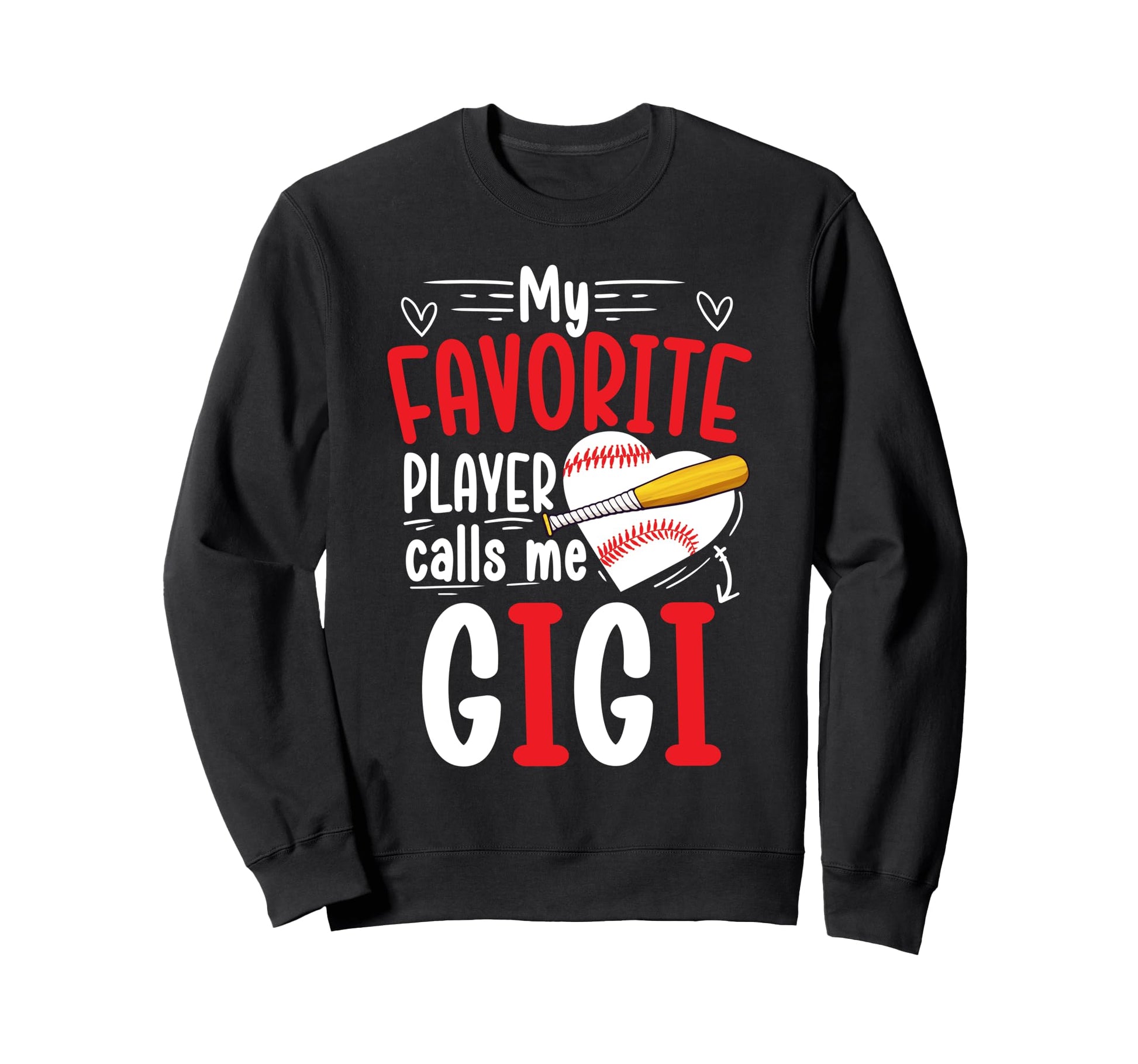 My Favorite Baseball Player Gigi Sweatshirt - Novelty Apparel Unisex - T-Shirt, Sweatshirt, Hoodie