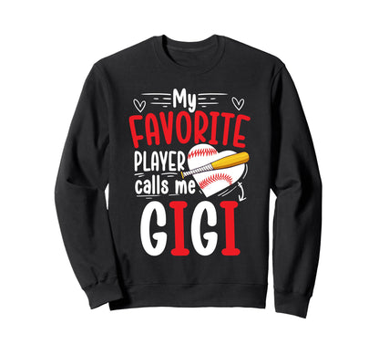 My Favorite Baseball Player Gigi Sweatshirt - Novelty Apparel Unisex - T-Shirt, Sweatshirt, Hoodie