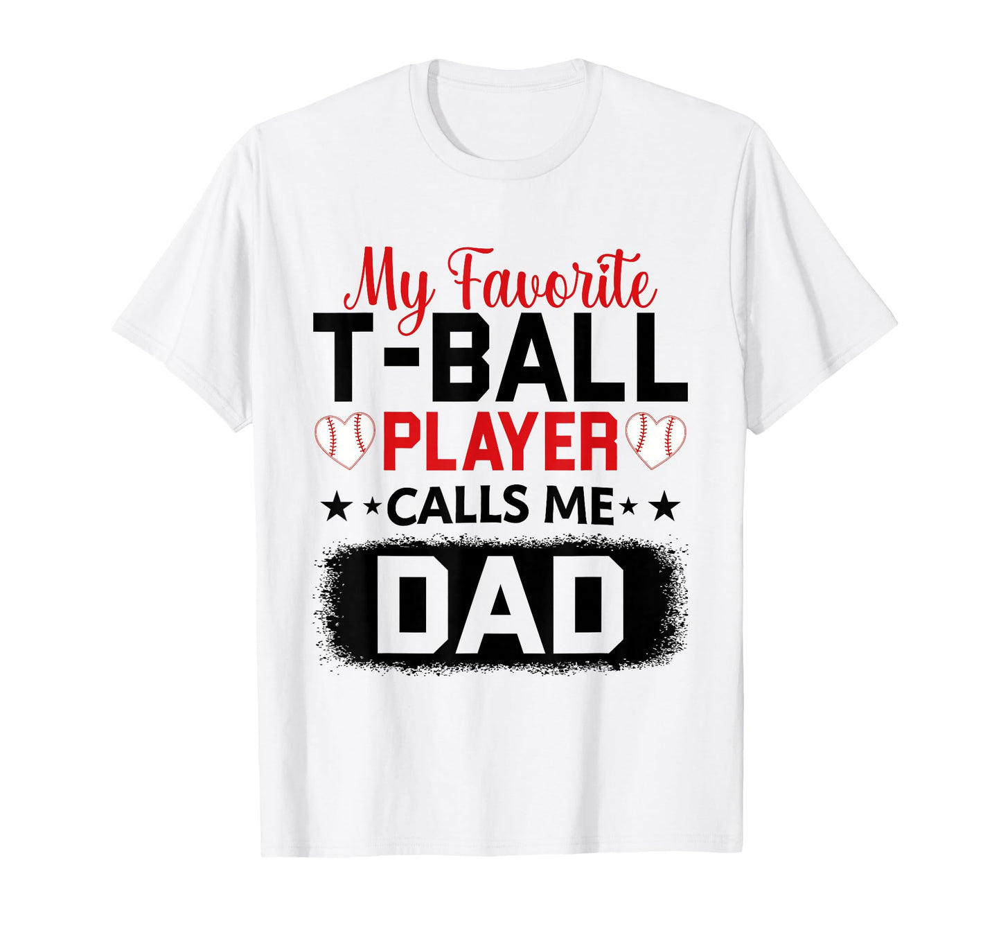 My Favorite T Ball Player Calls Me Dad T-Shirt - Aesthetic Graphic Unisex - T-Shirt, Sweatshirt, Hoodie