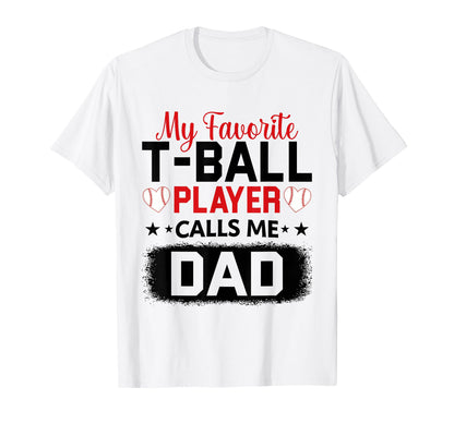My Favorite T Ball Player Calls Me Dad T-Shirt - Aesthetic Graphic Unisex - T-Shirt, Sweatshirt, Hoodie