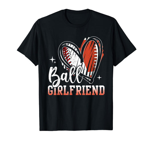 Ball Girlfriend Baseball Football T-Shirt - Casual Everyday Wear Men Women - T-Shirt, Sweatshirt, Hoodie
