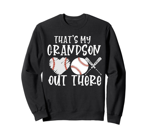 Thats My Grandson Out There Sweatshirt - Fun Novelty Design Unisex - T-Shirt, Sweatshirt, Hoodie