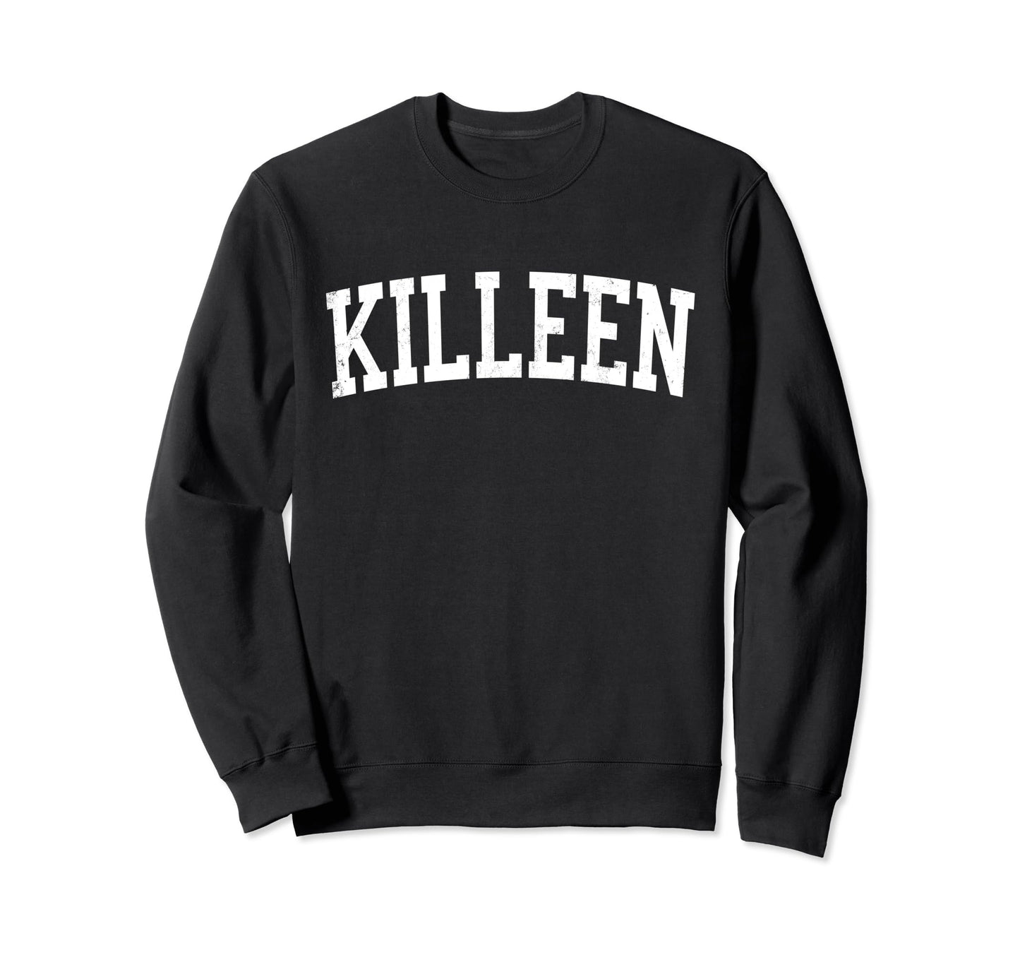 Killeen Tx Distressed White Sweatshirt - Casual Everyday Wear Unisex - T-Shirt, Sweatshirt, Hoodie