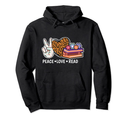 Peace Love Read Bookworm Book Lover Reading Hoodie - Graphic Print Unisex - T-Shirt, Sweatshirt, Hoodie