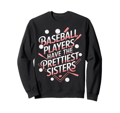 Baseball Sister Baseball Players Have Sweatshirt - Graphic Print Men Women - T-Shirt, Sweatshirt, Hoodie