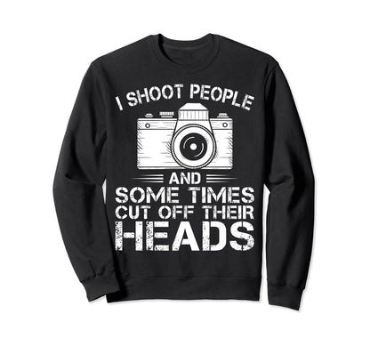 I Shoot People Funny Sweatshirt - Casual Everyday Wear Men Women - T-Shirt, Sweatshirt, Hoodie