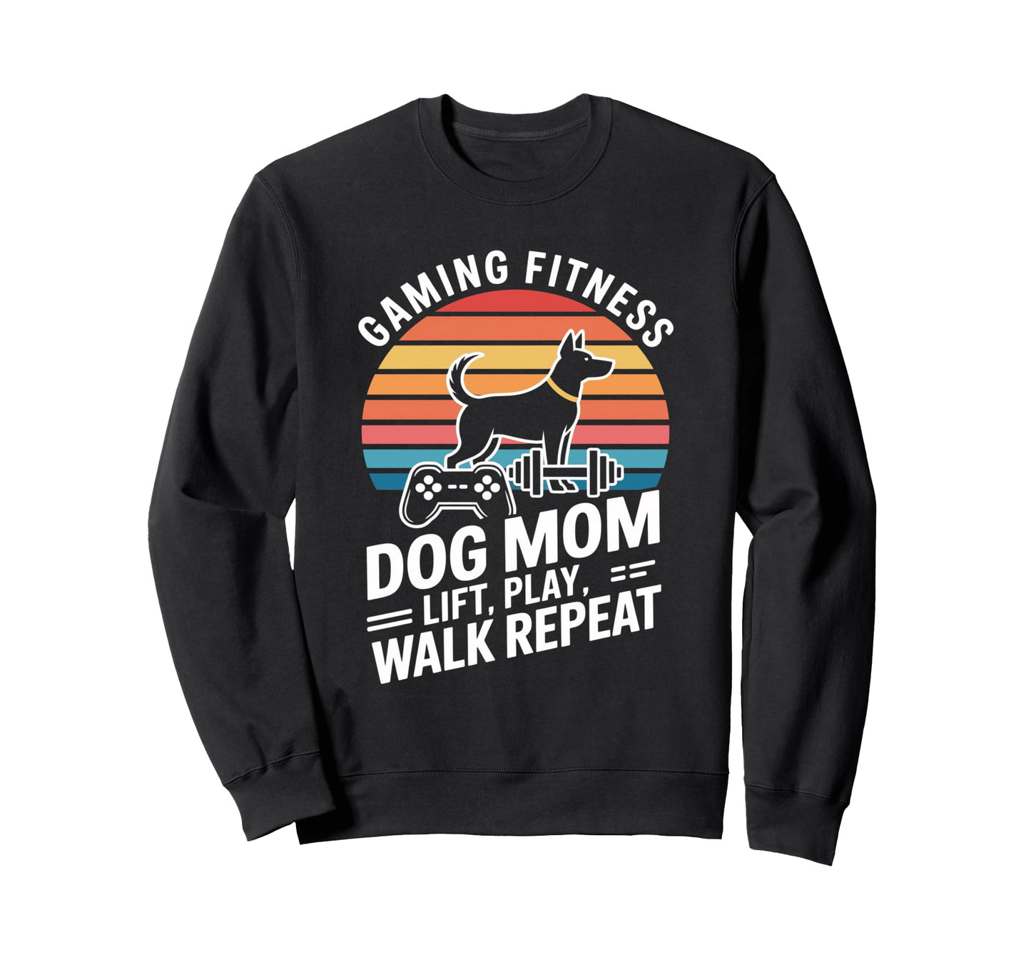 Gaming Fitness Dog Mom Lift Play Sweatshirt - Novelty Apparel for Adults - T-Shirt, Sweatshirt, Hoodie