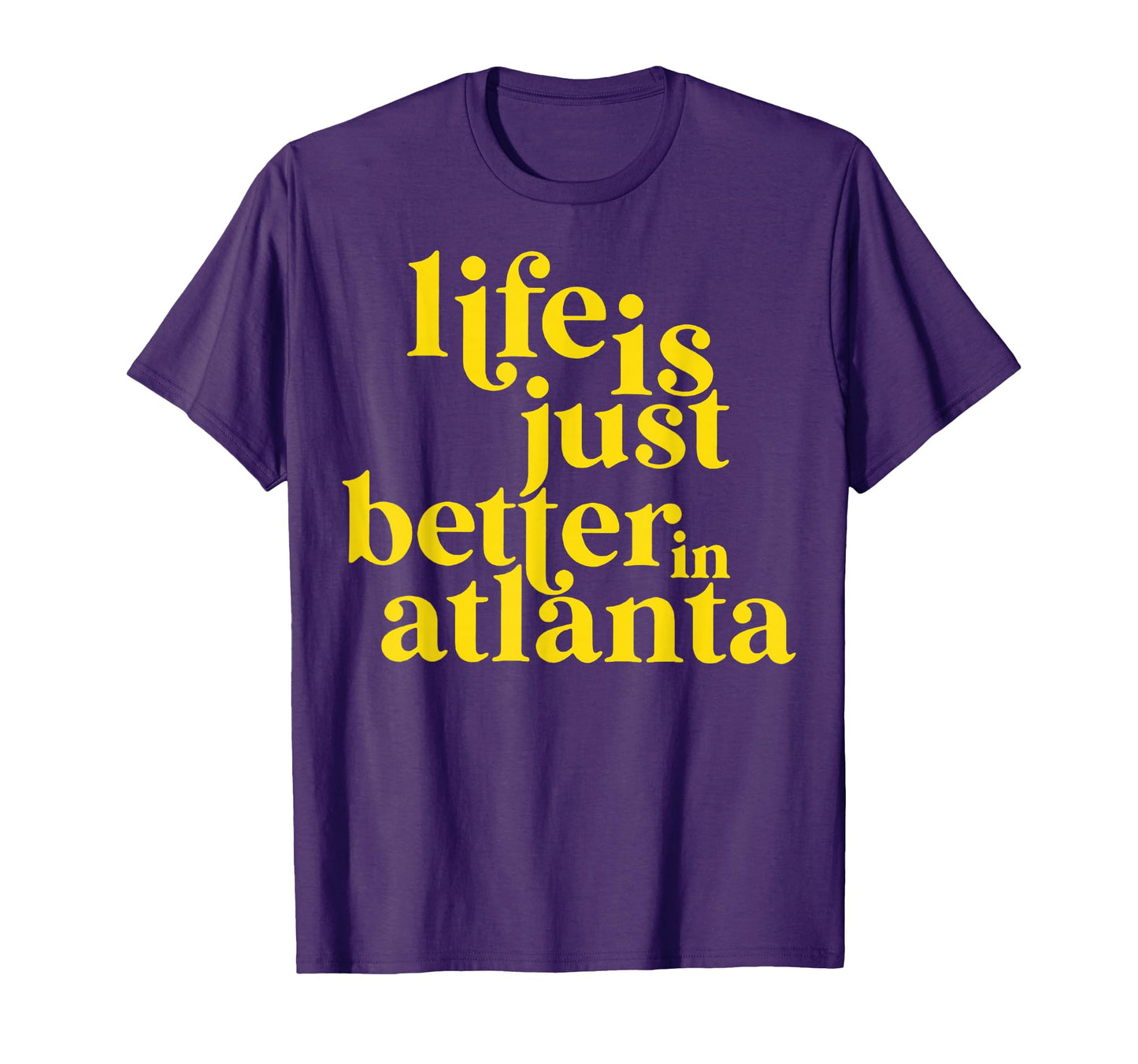 Life Is Just Better Atlanta T-Shirt - Graphic Print for Adults - T-Shirt, Sweatshirt, Hoodie