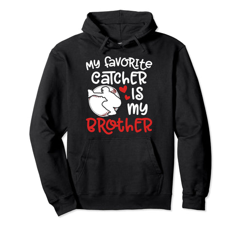 My Brother Baseball Catcher Sister Hoodie - Novelty Apparel for Adults - T-Shirt, Sweatshirt, Hoodie