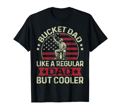 Bucket Dad Like Regular Dad But Cooler T-Shirt - Streetwear Style Unisex - T-Shirt, Sweatshirt, Hoodie