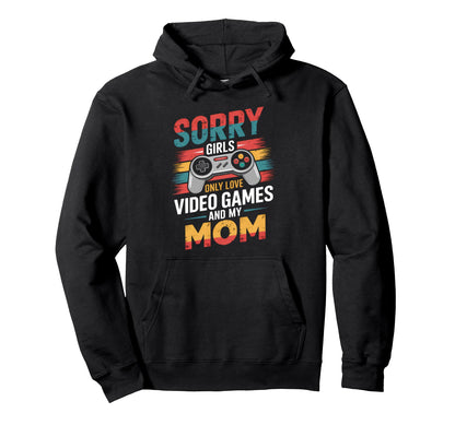 Sorry I Only Love Video Games And My Hoodie - Minimalist Print Men Women - T-Shirt, Sweatshirt, Hoodie