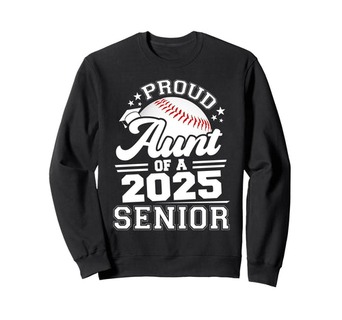 Proud Aunt 2025 Senior Graduate Sweatshirt - Fun Novelty Design Men Women - T-Shirt, Sweatshirt, Hoodie