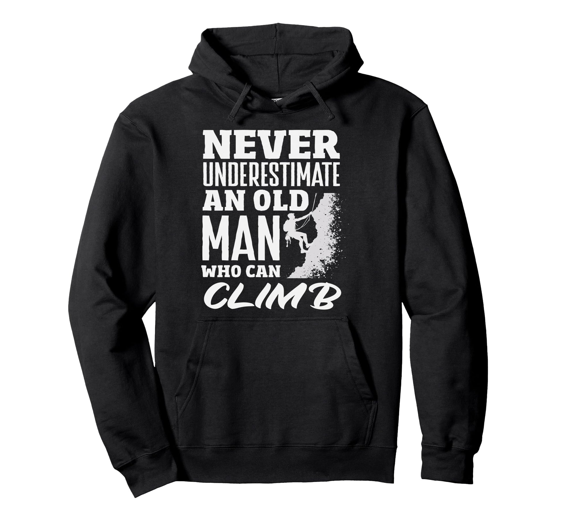 Never Underestimate Old Who Can Climb Hoodie - Unique Graphic Men Women - T-Shirt, Sweatshirt, Hoodie