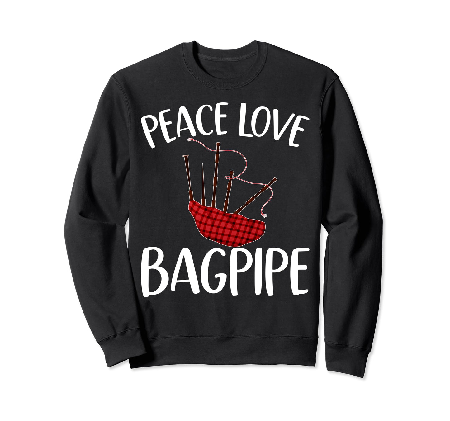 Peace Love Bagpipe Bagpiper Sweatshirt - Fun Novelty Design Unisex - T-Shirt, Sweatshirt, Hoodie