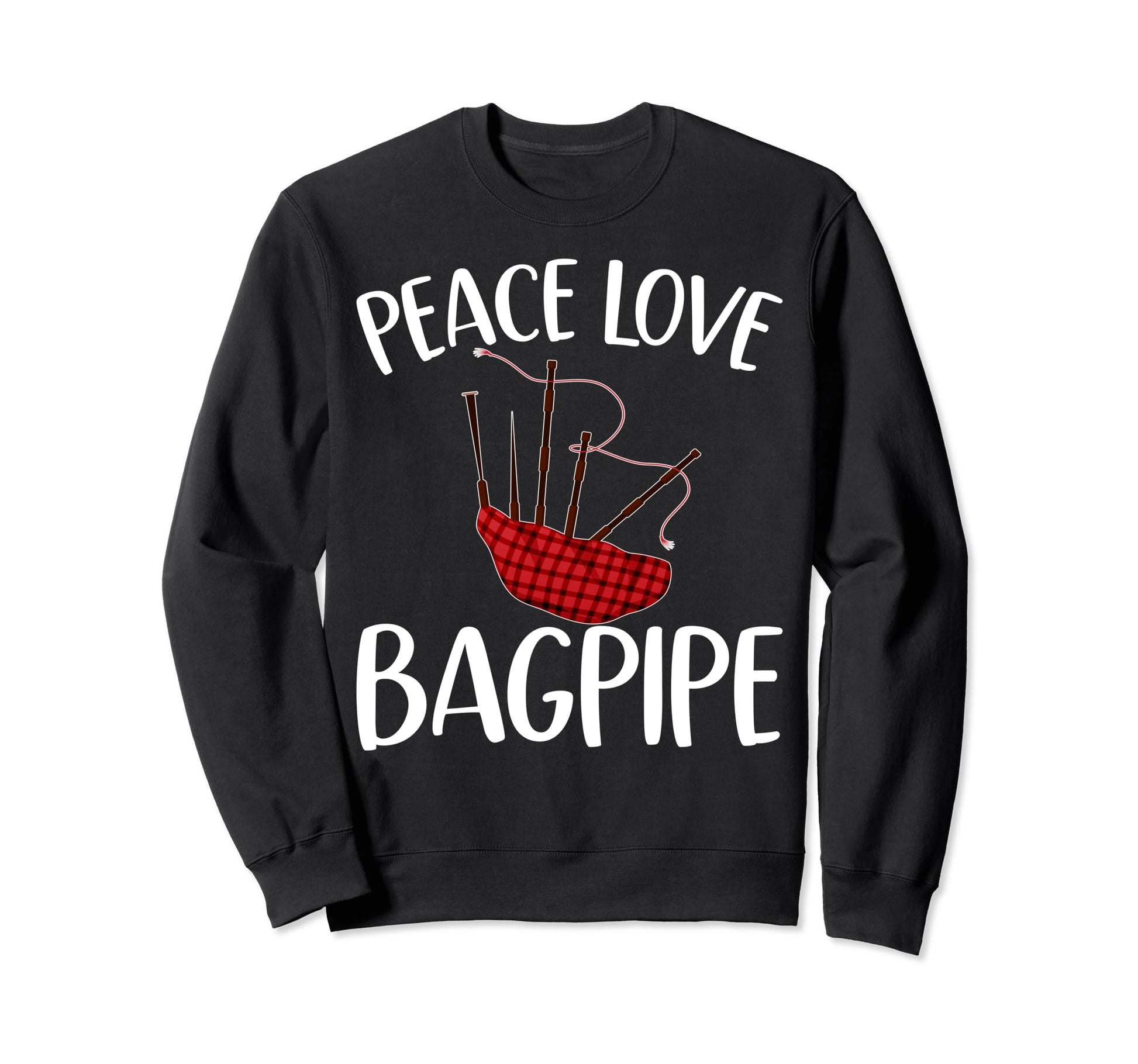 Peace Love Bagpipe Bagpiper Sweatshirt - Fun Novelty Design Unisex - T-Shirt, Sweatshirt, Hoodie