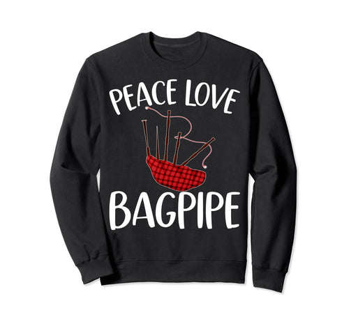Peace Love Bagpipe Bagpiper Sweatshirt - Fun Novelty Design Unisex - T-Shirt, Sweatshirt, Hoodie