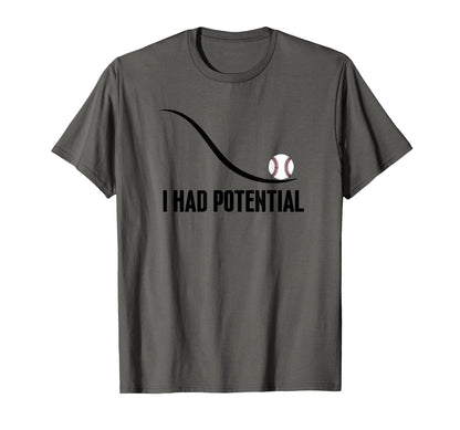 I Had Potential Funny Motivational T-Shirt - Trendy Graphic Men Women - T-Shirt, Sweatshirt, Hoodie