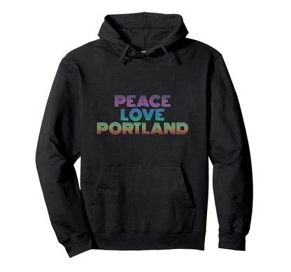 Portland Oregon Peace Love Hoodie - Custom Art Print Men Women - T-Shirt, Sweatshirt, Hoodie